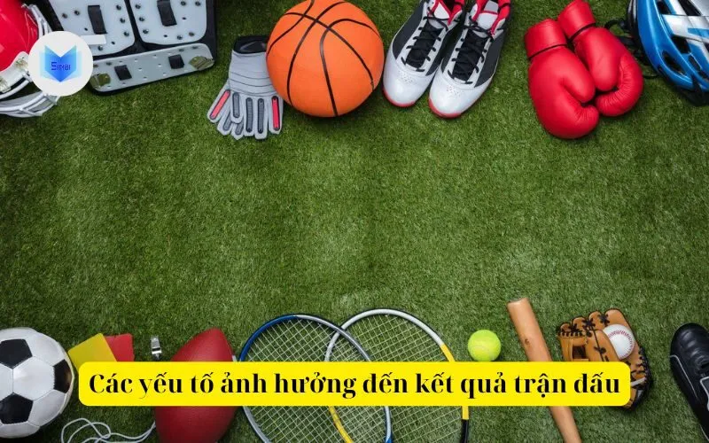 Các yếu tố ảnh hưởng đến kết quả trận đấu thể thao