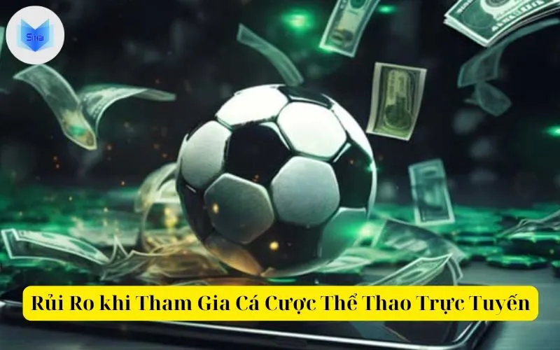 Rủi Ro khi Tham Gia Cá Cược Thể Thao Trực Tuyến