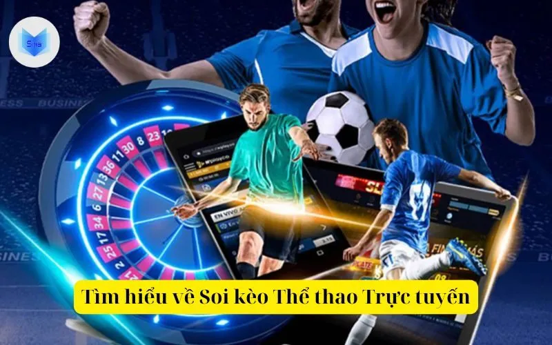 Tìm hiểu về Soi kèo Thể thao Trực tuyến