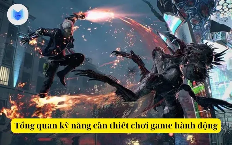 Tổng quan kỹ năng cần thiết chơi game hành động