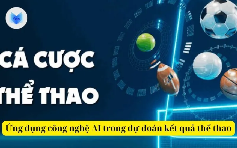 Ứng dụng công nghệ AI trong dự đoán kết quả thể thao