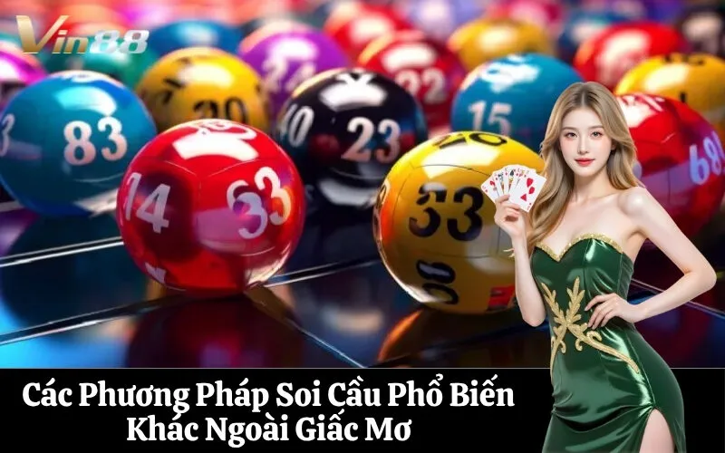 Các Phương Pháp Soi Cầu Phổ Biến Khác Ngoài Giấc Mơ