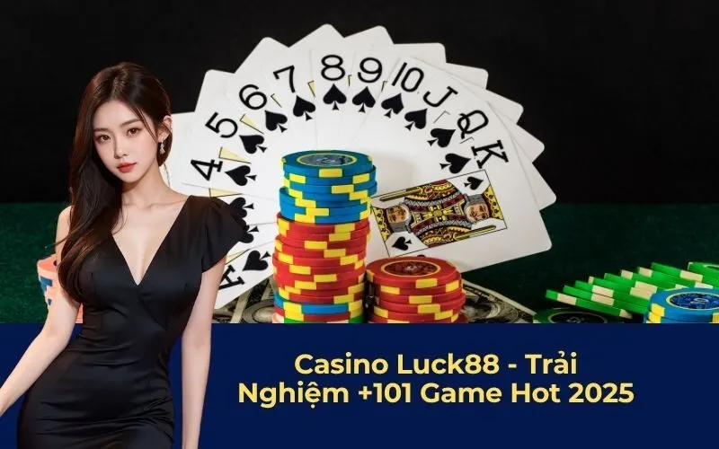 Casino Luck88 - Trải Nghiệm +101 Game Hot 2025
