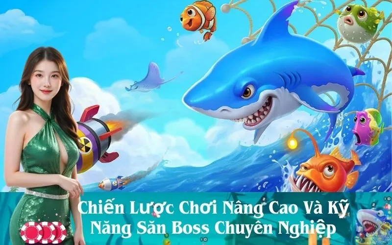 Chiến Lược Chơi Nâng Cao Và Kỹ Năng Săn Boss Chuyên Nghiệp