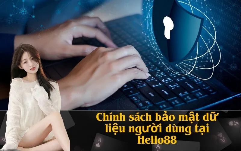 Chính sách bảo mật dữ liệu người dùng tại Hello88