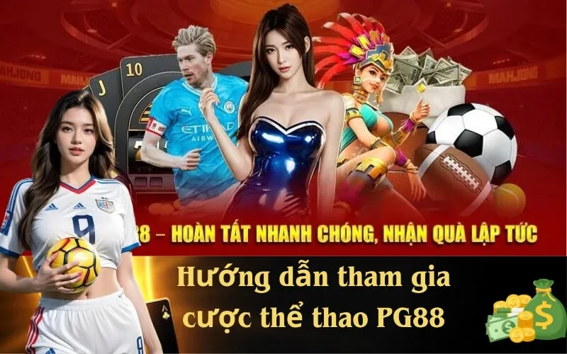 Hướng dẫn tham gia cược thể thao PG88
