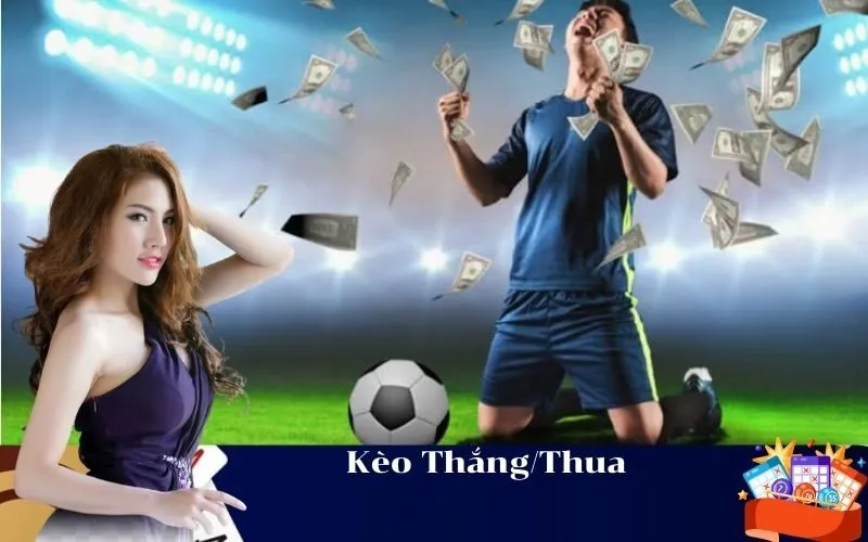 Kèo Thắng/Thua