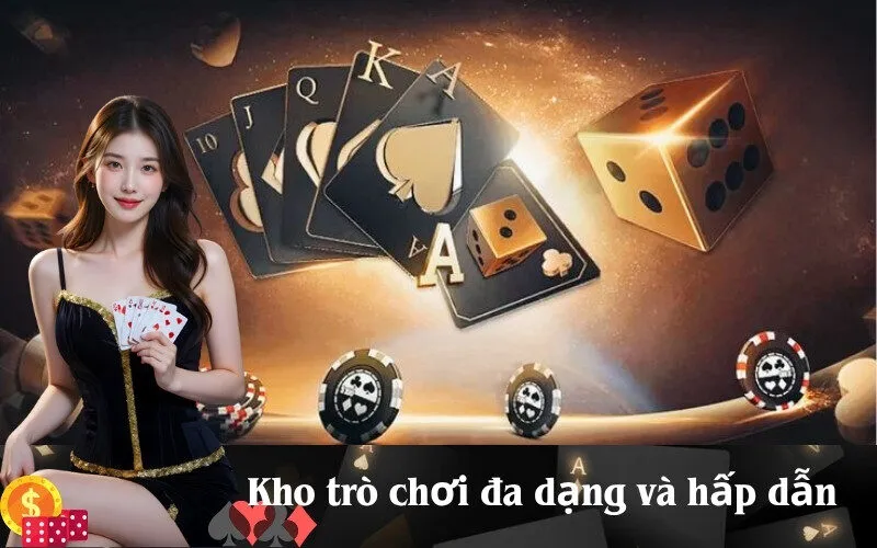 Kho trò chơi đa dạng và hấp dẫn