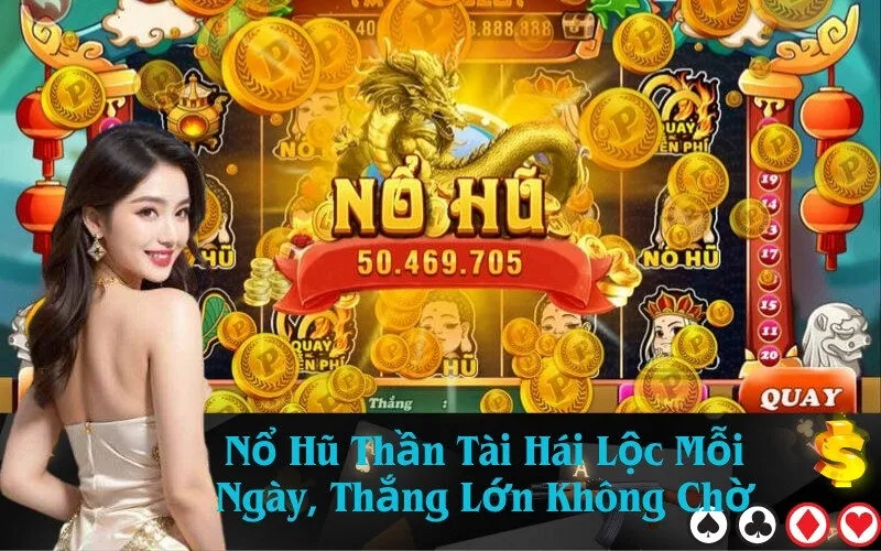 Nổ Hũ Thần Tài Hái Lộc Mỗi Ngày, Thắng Lớn Không Chờ