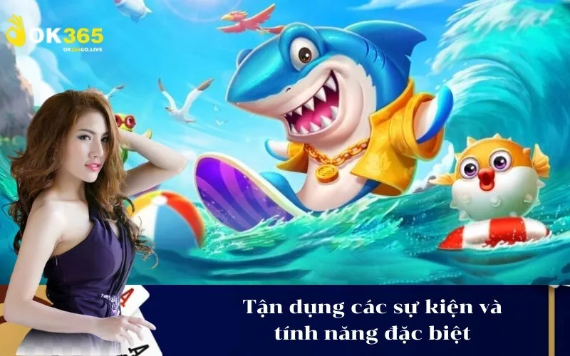 Tận dụng các sự kiện và tính năng đặc biệt