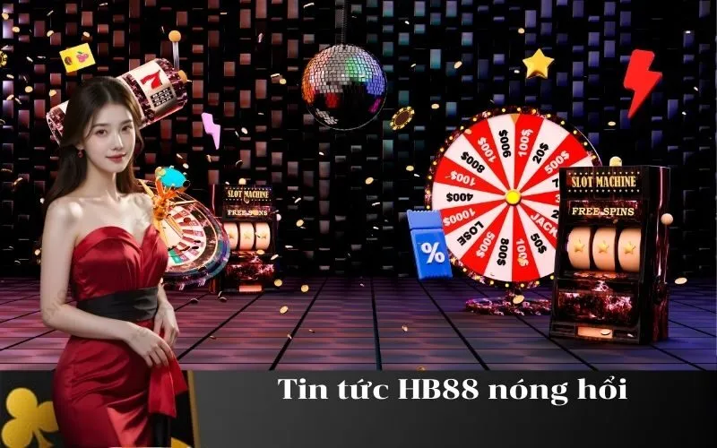 Tin tức HB88 nóng hổi