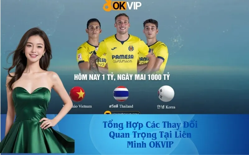 Tổng Hợp Các Thay Đổi Quan Trọng Tại Liên Minh OKVIP