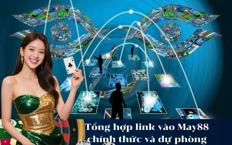 Tổng hợp link vào May88 chính thức và dự phòng