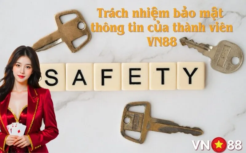 Trách nhiệm bảo mật 
thông tin của thành viên VN88