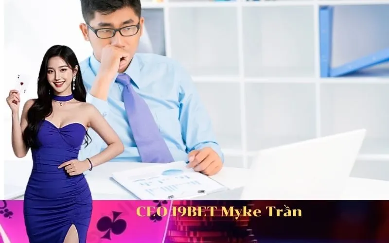 CEO I9BET Myke Trần