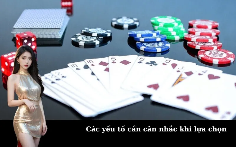 Các yếu tố cần cân nhắc khi lựa chọn